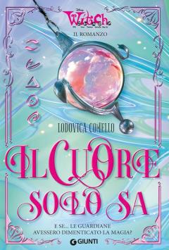 Witch - Il cuore solo sa di Lodovica Comello (romanzo edito da Giunti)
