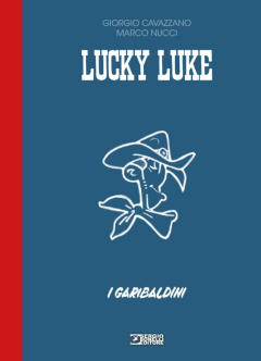 Lucky Luke - I garibaldini - Artist Edition - di Marco Nucci e Giorgio Cavazzano (Sergio Bonelli Editore)